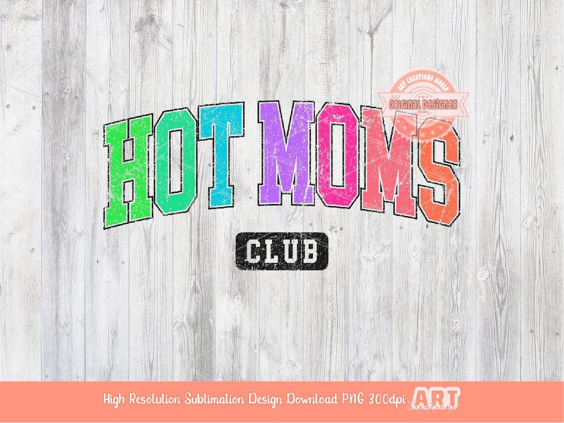 Distressed Hot Moms Club Neon Colors PNG, Trendy Colorful Arched Grunge Varsity Text Png Sublimation T shirt Design Digital Download