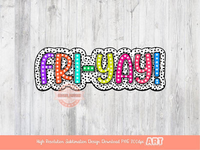 FriYay Dalmatian PNG, Fri-yay Bright Colors Doodle Marquee letters dalmation Dots, Trendy Sublimation Teacher Shirt Design Digital Download