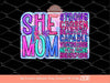 She is Mom Bright Checkered PNG, Strong beautiful Colorful Mama PNG Sublimation & DTF, Pink Blue Mother's Day Shirt Design Digital Download