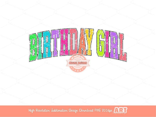 Birthday Girl Distressed Neon Colors PNG, Trendy Colorful Arched Grunge Varsity Bright Letters Sublimation T shirt Design Digital Download