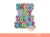Happy Last Day of School Bright Floral Doodle PNG, Summer colors Scribble Doodle letters, Colorful Sublimation Shirt Design Digital Download