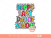 Happy Last Day of School Bright Dalmatian PNG, Fun Kids Colors Scribble Doodle letters, Colorful Sublimation Shirt Design Digital Download