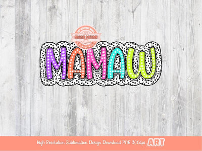 Mamaw PNG, Mamaw Dalmatian dots Bright Colors Doodle letters, Trendy Colorful Sublimation & Dtf file, Grandma Shirt Design Digital Download