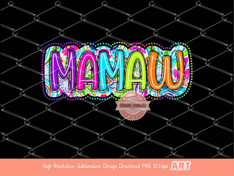 Mamaw Bright Floral PNG, Mamaw neon colorful Scribble doodle letters Png file, Mother's day Trendy Sublimation & dtf Shirt Design Download