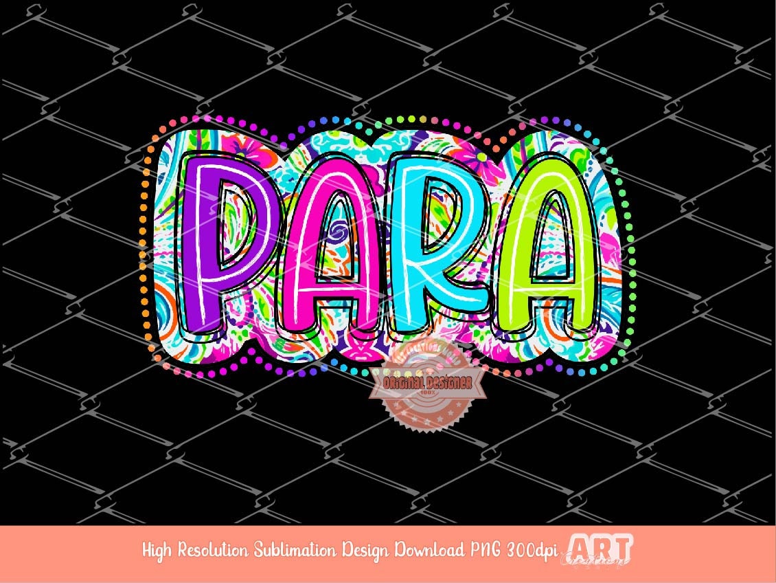 Para Bright Floral PNG, Para neon colorful Scribble doodle letters Png file, School Paraprofessional Sublimation & dtf Shirt Design Download