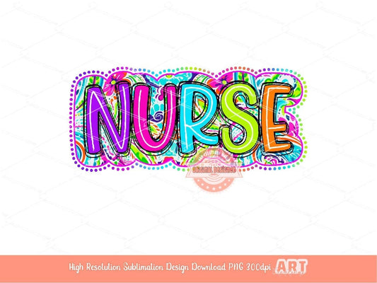 Nurse Bright Floral PNG, Nurse neon colorful Scribble doodle letters Png file, Colorful Nurse life Sublimation & dtf Shirt Design Download