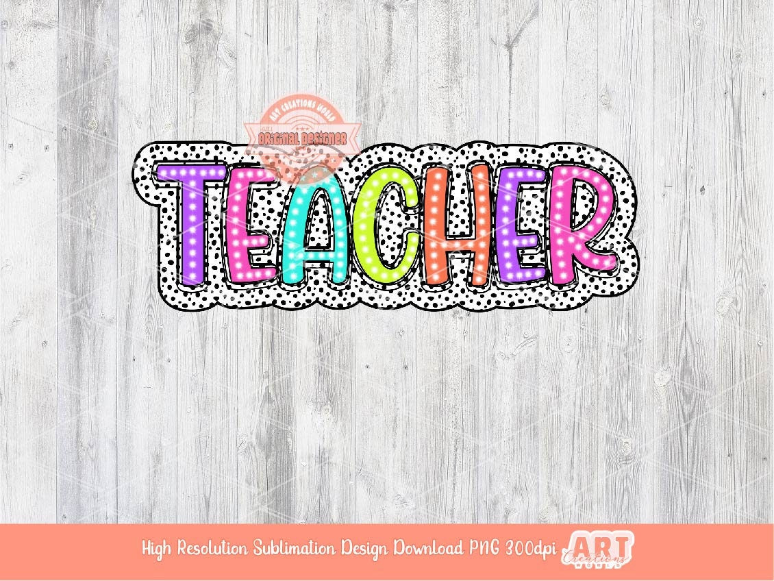 Teacher Bright Dalmatian PNG, Teacher neon colorful doodle letters Png, Back to School Png file for Sublimation & dtf Shirt Design Download