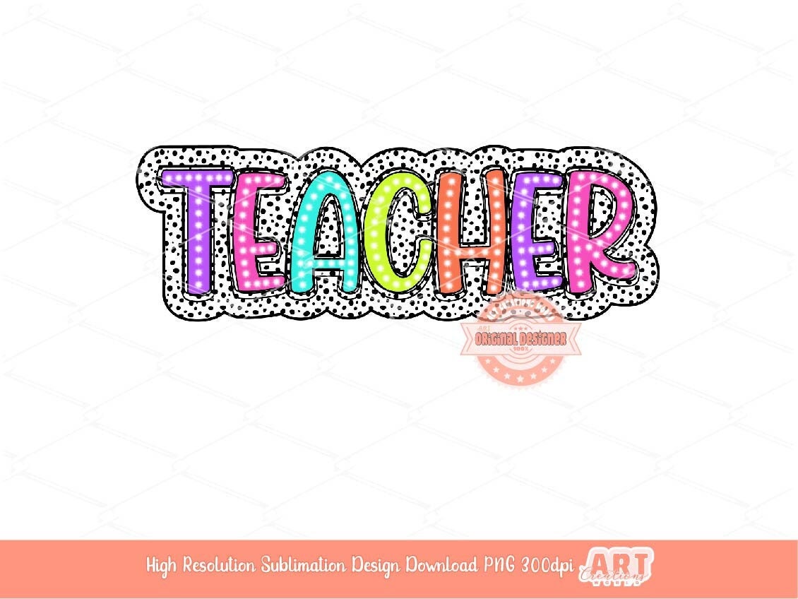 Teacher Bright Dalmatian PNG, Teacher neon colorful doodle letters Png, Back to School Png file for Sublimation & dtf Shirt Design Download