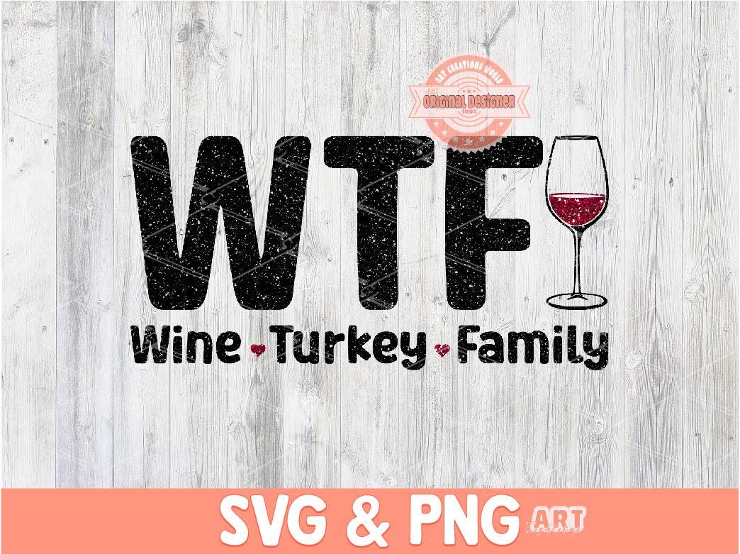 Wine Turkey Family SVG PNG, WTF Funny Thanksgiving Shirt Design Digital Download, Fall Family Reunion Png Sublimation & Dtf File