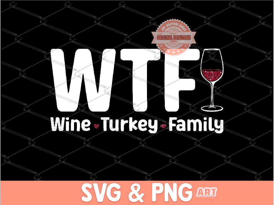 Wine Turkey Family SVG PNG, WTF Funny Thanksgiving Shirt Design Digital Download, Fall Family Reunion Png Sublimation & Dtf File