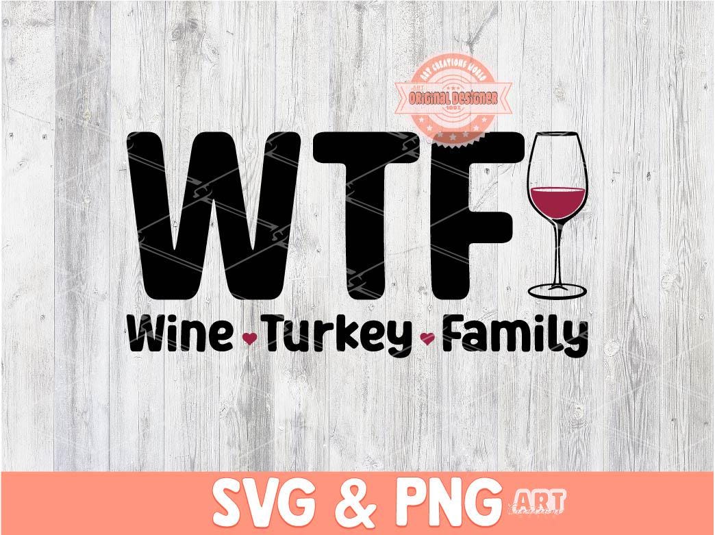 Wine Turkey Family SVG PNG, WTF Funny Thanksgiving Shirt Design Digital Download, Fall Family Reunion Png Sublimation & Dtf File