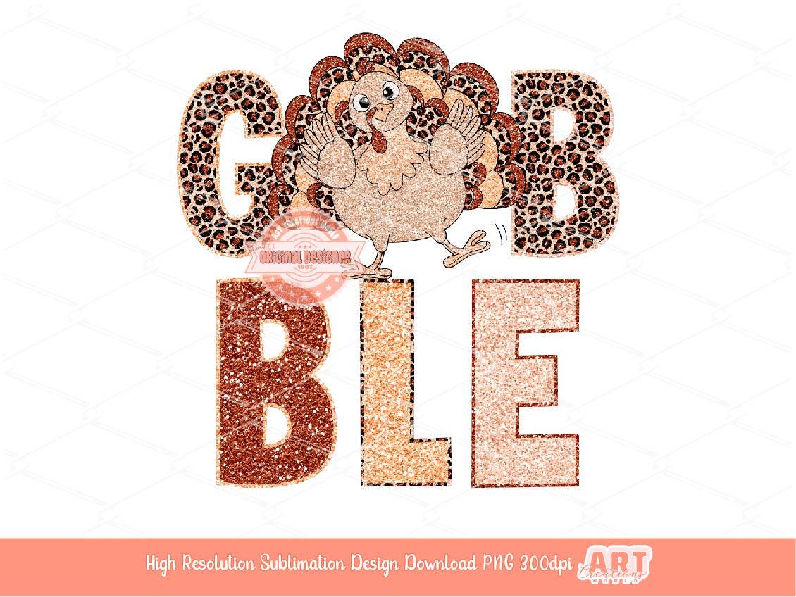 Gobble Glitter PNG, Cute Turkey Sequin Leopard print Funny Thanksgiving Fall Girls Shirt Design Sublimation & Dtf File Digital Download