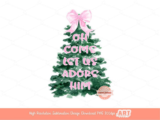 Oh Come Let Us Adore Him PNG, Cute Coquette Watercolor Christmas Tree  with pink bow Christian Jesus Holiday Shirt Design Sublimation & Dtf