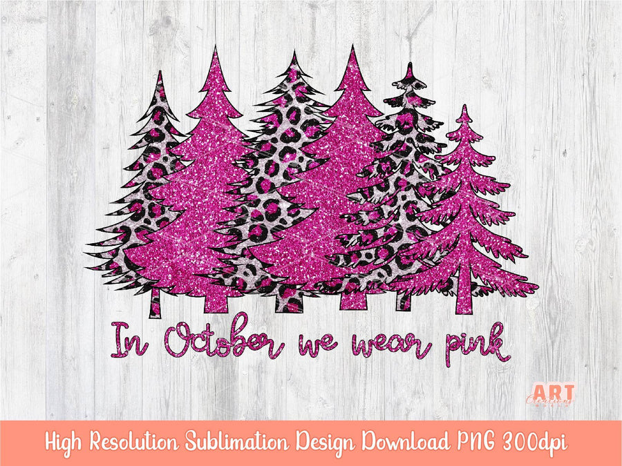In October We wear Pink PNG Sublimation | Pink Glitter Leopard Christmas trees Breast Cancer Awareness | Cancer Fighter Support Team Design