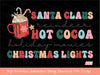 Santa Claus Reindeer Hot Cocoa Holiday Movies Christmas Lights Sublimation PNG | Retro Hippie Christmas 2022 Vibes PNG | Xmas quotes Png