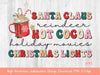 Santa Claus Reindeer Hot Cocoa Holiday Movies Christmas Lights PNG Sublimation | Retro Groovy Christmas 2022 Vibes Png  | Xmas quotes Png