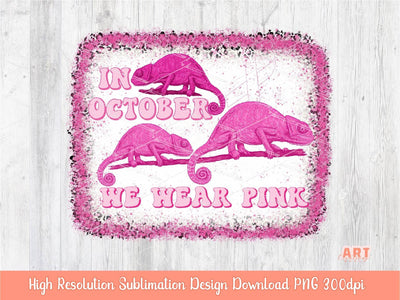 Chameleon In October We wear Pink PNG Sublimation | Pink Leopard Chameleons Breast Cancer Awareness |Cancer Fighter Support Team 2022 Design