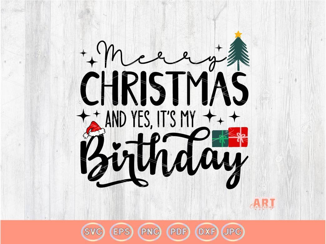 Merry Christmas and It's My Birthday Svg, PNG | December Birthday Girl SVG, PNG Funny Christmas 2023, Santa hat, Christmas gifs and tree