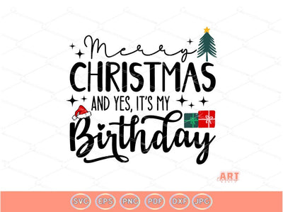 Merry Christmas and It's My Birthday Svg, PNG | December Birthday Girl SVG, PNG Funny Christmas 2023, Santa hat, Christmas gifs and tree