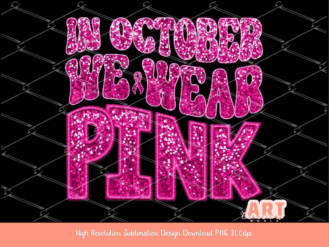 In October We wear Pink Sequin PNG, Embroidered Glitter Patch Breast Cancer Awareness Shirt design, Cancer Fighter Support Team Sublimation