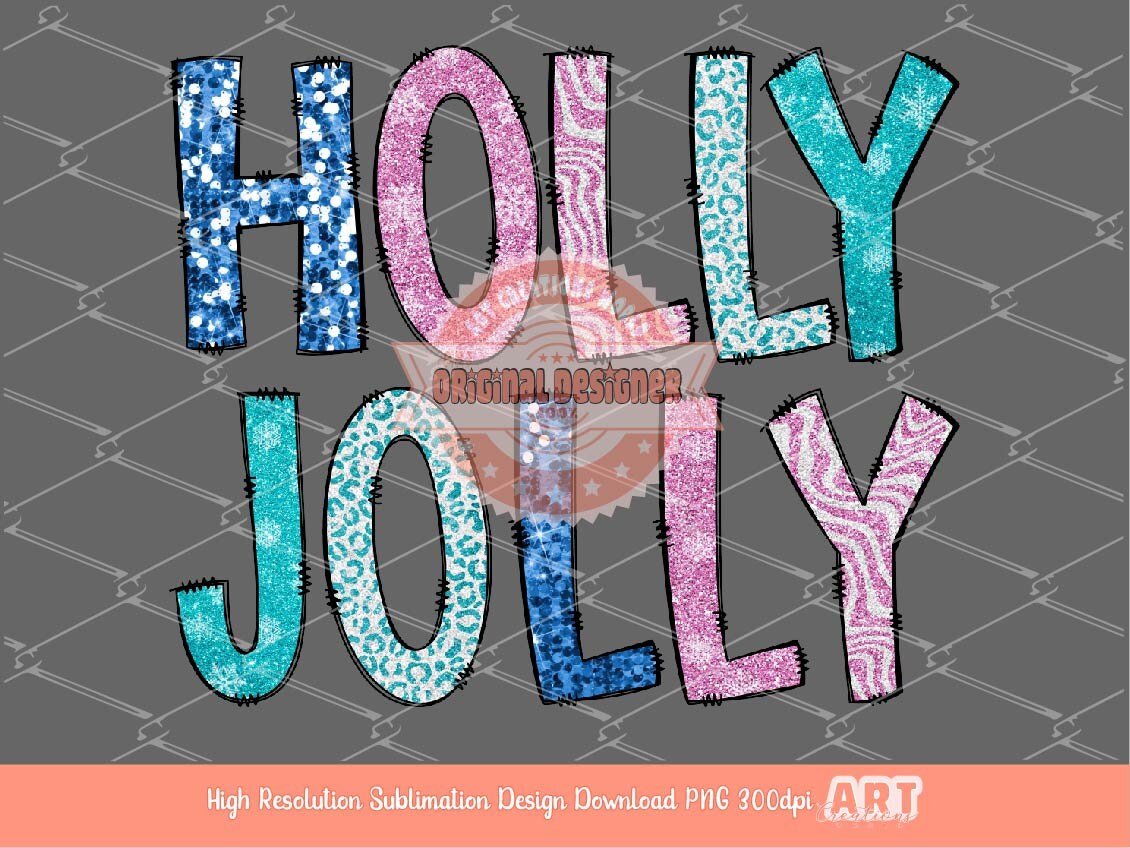 Holly Jolly Glitter Sequin PNG, Original Designer Sparkle Pink Blue Doodle letters Christmas PNG Sublimation & DTF T Shirt Design Download