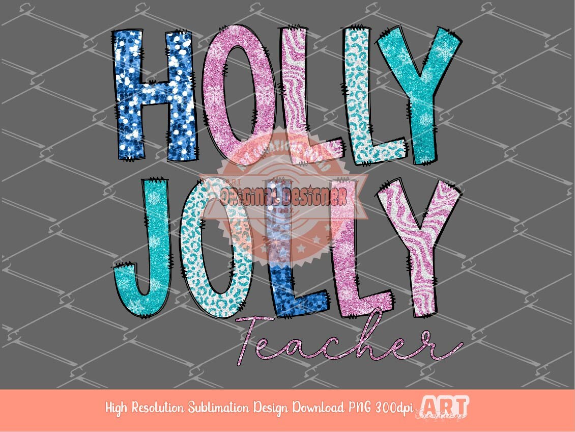 Holly Jolly Teacher Glitter Sequin PNG, Original Sparkle Pink Blue Doodle letters Christmas PNG Sublimation & DTF T Shirt Design Download