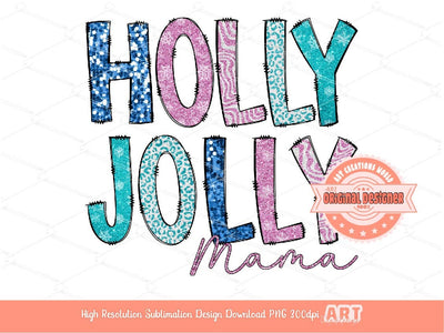 Holly Jolly Mama Glitter Sequin PNG, Original Sparkle Pink Blue Mom Doodle letters Christmas PNG Sublimation & DTF T Shirt Design Download