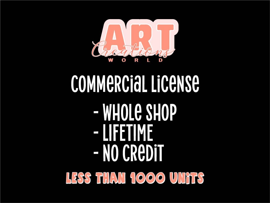 Commercial license LIFETIME for the whole shop, License for All Art Creations World Designs to sell physical items