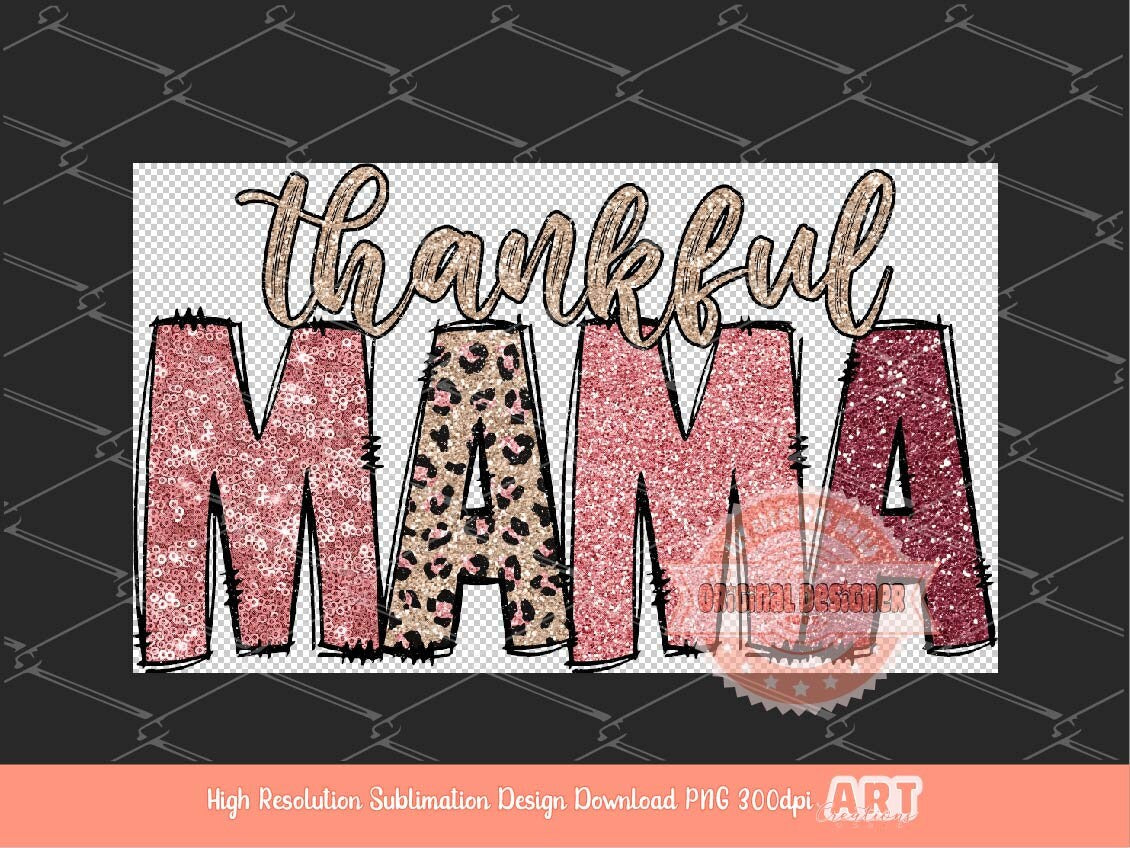 Thankful Mama PNG, Sequin Glitter Pink Leopard Thanksgiving Mom Png for Sublimation, Cute mother letters Shirt design Digital Download