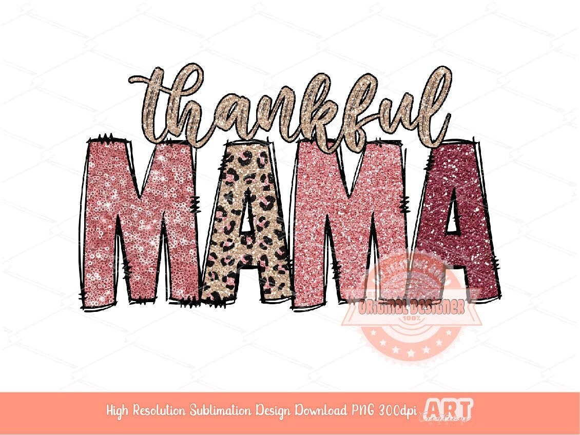 Thankful Mama PNG, Sequin Glitter Pink Leopard Thanksgiving Mom Png for Sublimation, Cute mother letters Shirt design Digital Download