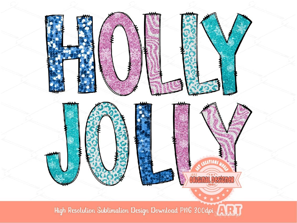 Holly Jolly Glitter Sequin PNG, Original Designer Sparkle Pink Blue Doodle letters Christmas PNG Sublimation & DTF T Shirt Design Download