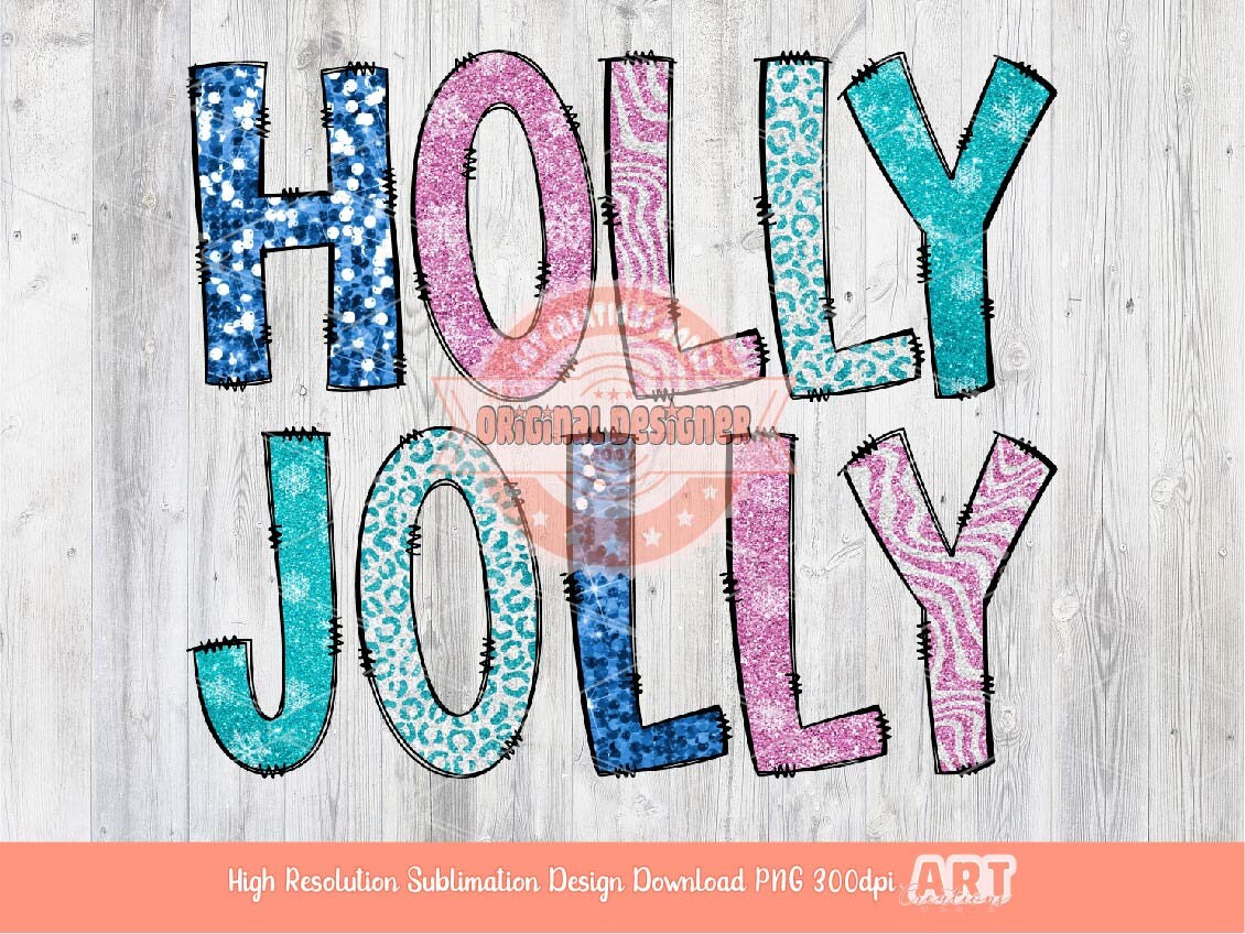 Holly Jolly Glitter Sequin PNG, Original Designer Sparkle Pink Blue Doodle letters Christmas PNG Sublimation & DTF T Shirt Design Download