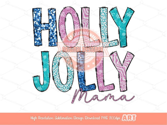 Holly Jolly Mama Glitter Sequin PNG, Original Sparkle Pink Blue Mom Doodle letters Christmas PNG Sublimation & DTF T Shirt Design Download