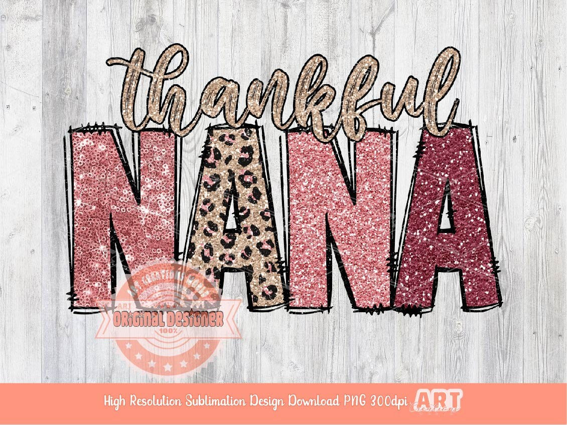 Thankful Nana PNG, Sequin Glitter Pink Leopard Thanksgiving Grandma Png for Sublimation, Cute Nana letters Shirt design Digital Download