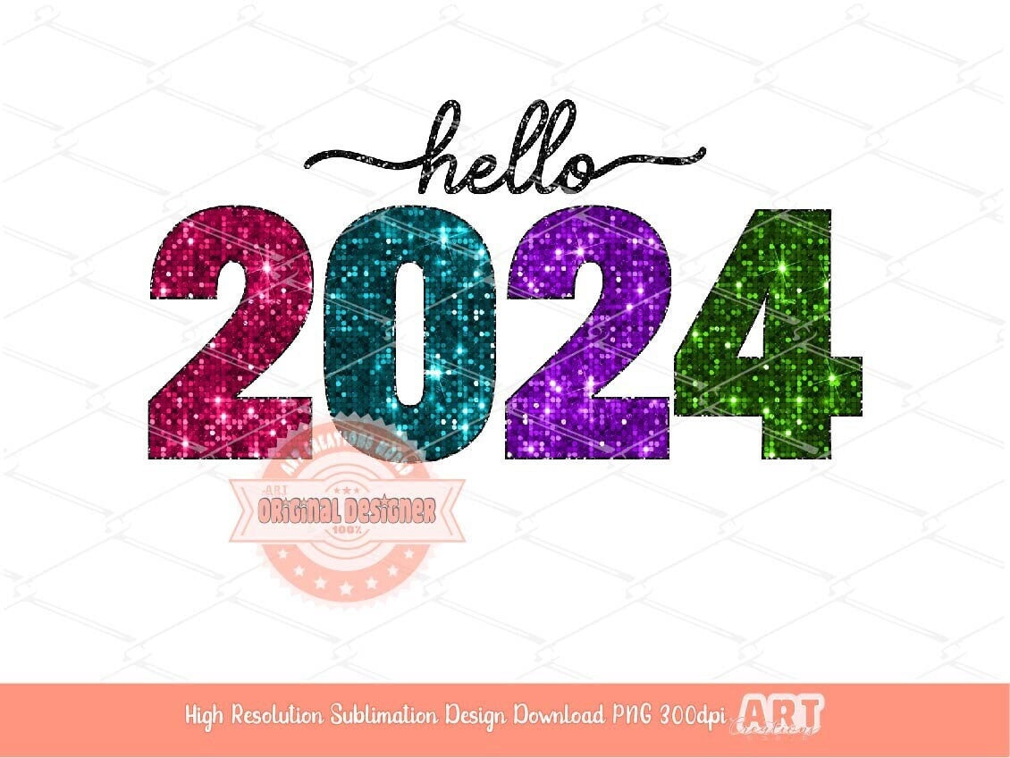 Hello 2024 Glitter PNG, Colorful Disco Sequin Happy New Year Sublimation, New Years Eve Party T Shirt Design Digital Download