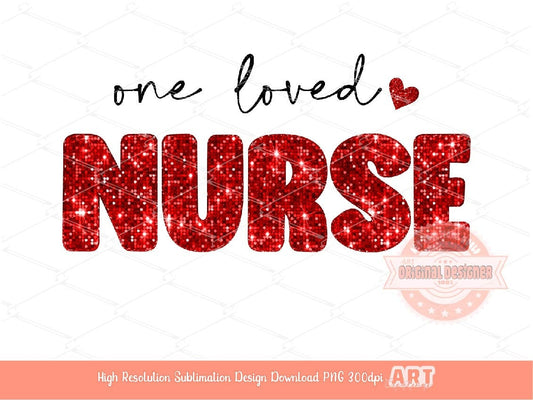 One Loved Nurse Glitter PNG, Red Disco Sequin Heart Love Nurse Valentines Day Png Sublimation & DTF Print Valentine T shirt Design Download