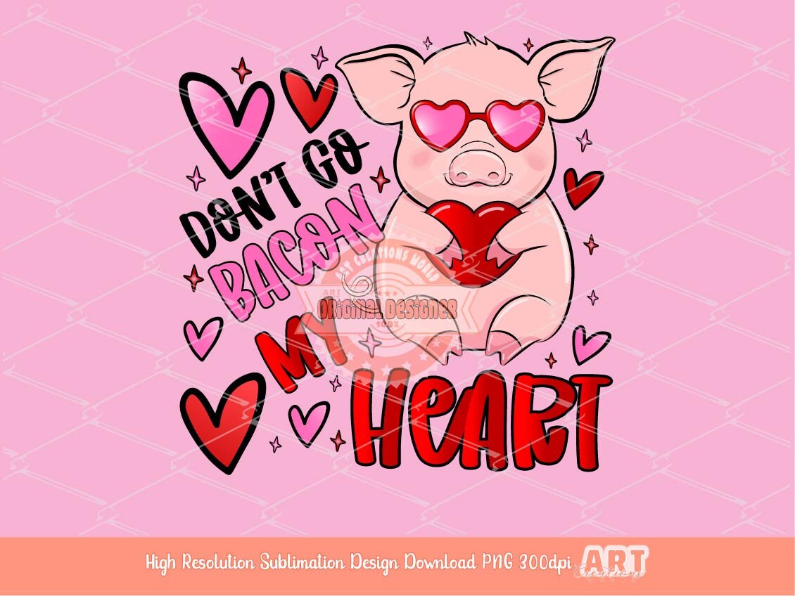 Don't Go Bacon My Heart PNG, Cute Pig With Pink sunglasses Holding Red Heart Funny Valentine Sublimation, Happy Valentine's Day PNG Clipart