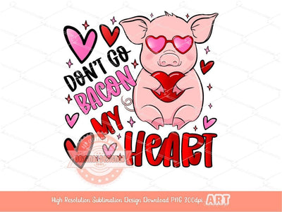 Don't Go Bacon My Heart PNG, Cute Pig With Pink sunglasses Holding Red Heart Funny Valentine Sublimation, Happy Valentine's Day PNG Clipart