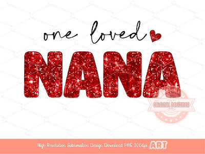 One Loved Nana Glitter PNG, Red Disco Sequin Heart Love Grandma Valentines Day Png Sublimation & DTF Print Valentine T shirt Design Download