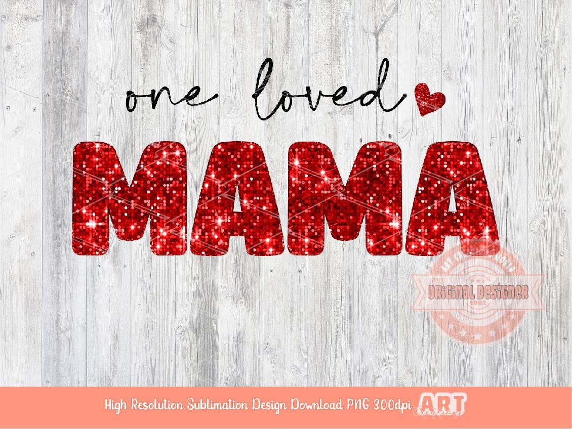 One Loved Mama Glitter PNG, Red Disco Sequin Heart Love Mom Valentines Day Png Sublimation & DTF Print Valentine T shirt Design Download