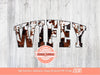 Wifey Cowhide PNG, Western black and brown Cow print Wife Png Sublimation Shirt Design Digital Download